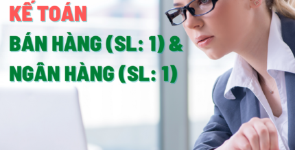 TUYỂN DỤNG KẾ TOÁN BÁN HÀNG & KẾ TOÁN NGÂN HÀNG